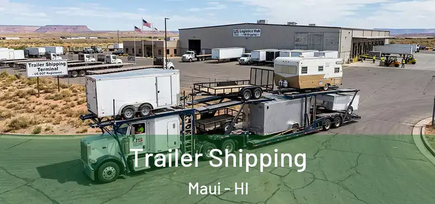 Trailer Shipping Maui - HI